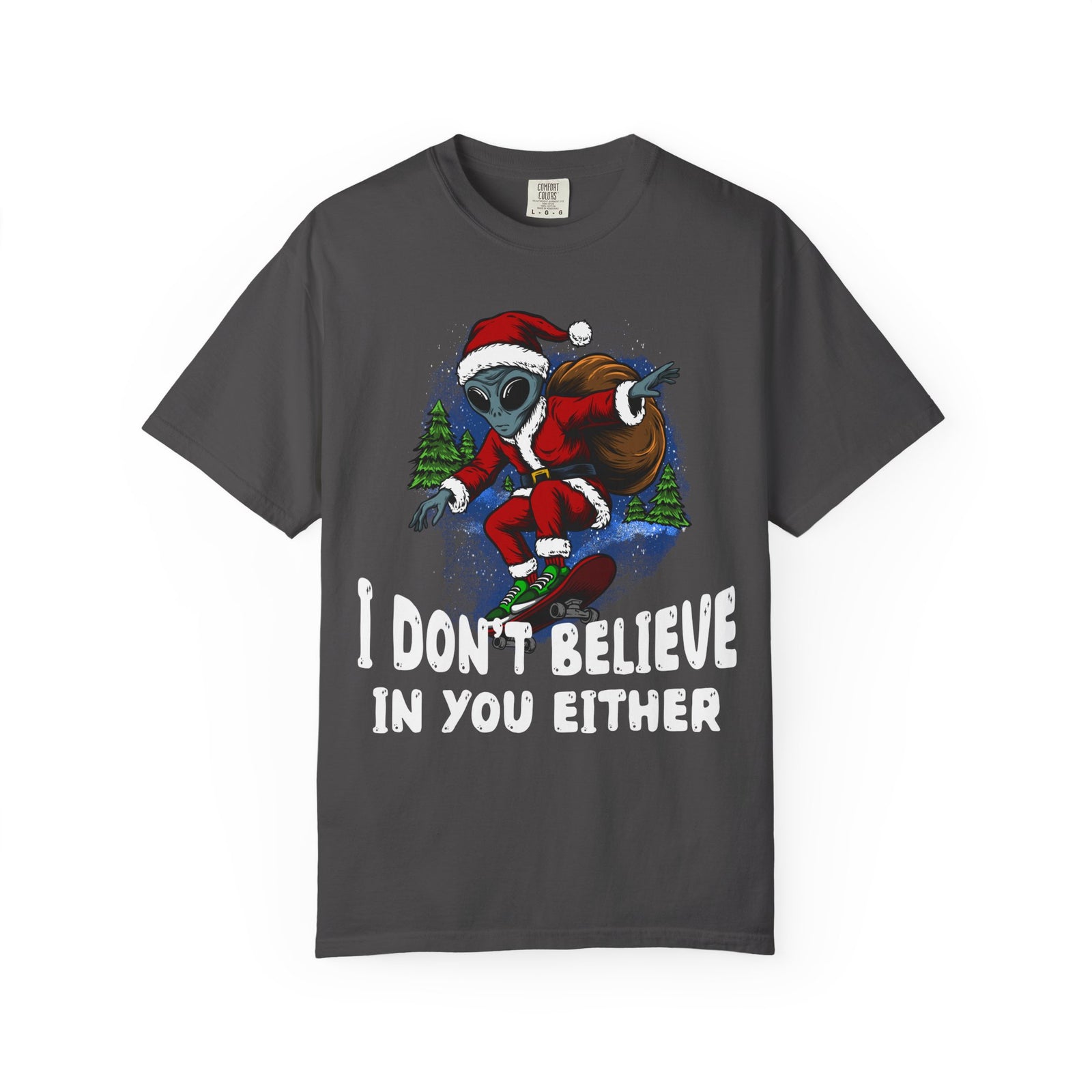 Funny Christmas UFO T-shirt - "I Don't Believe in You Either"