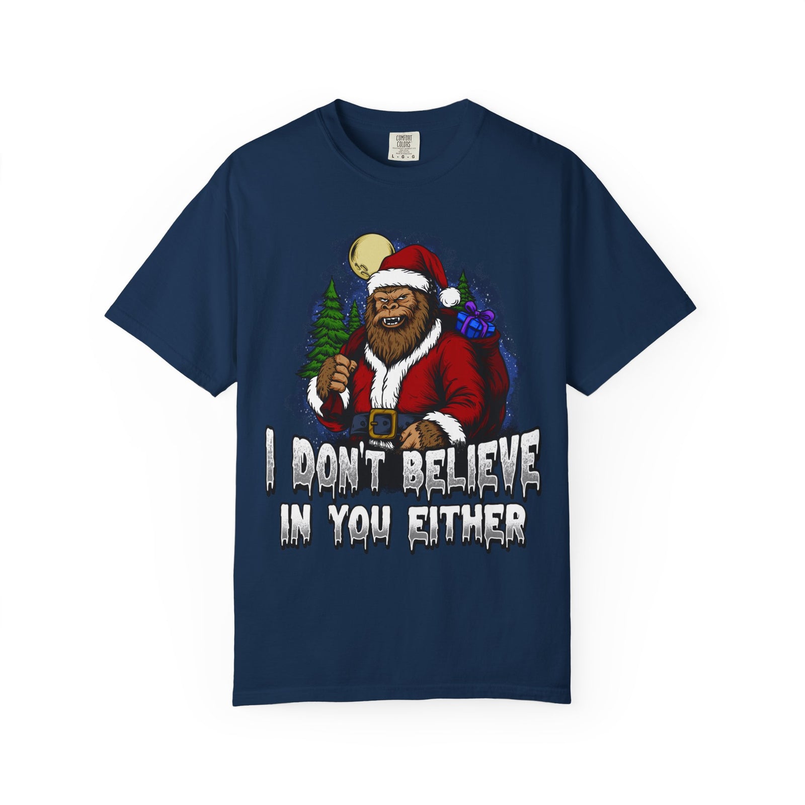 Funny Christmas Bigfoot T-shirt - "I Don't Believe in You Either"