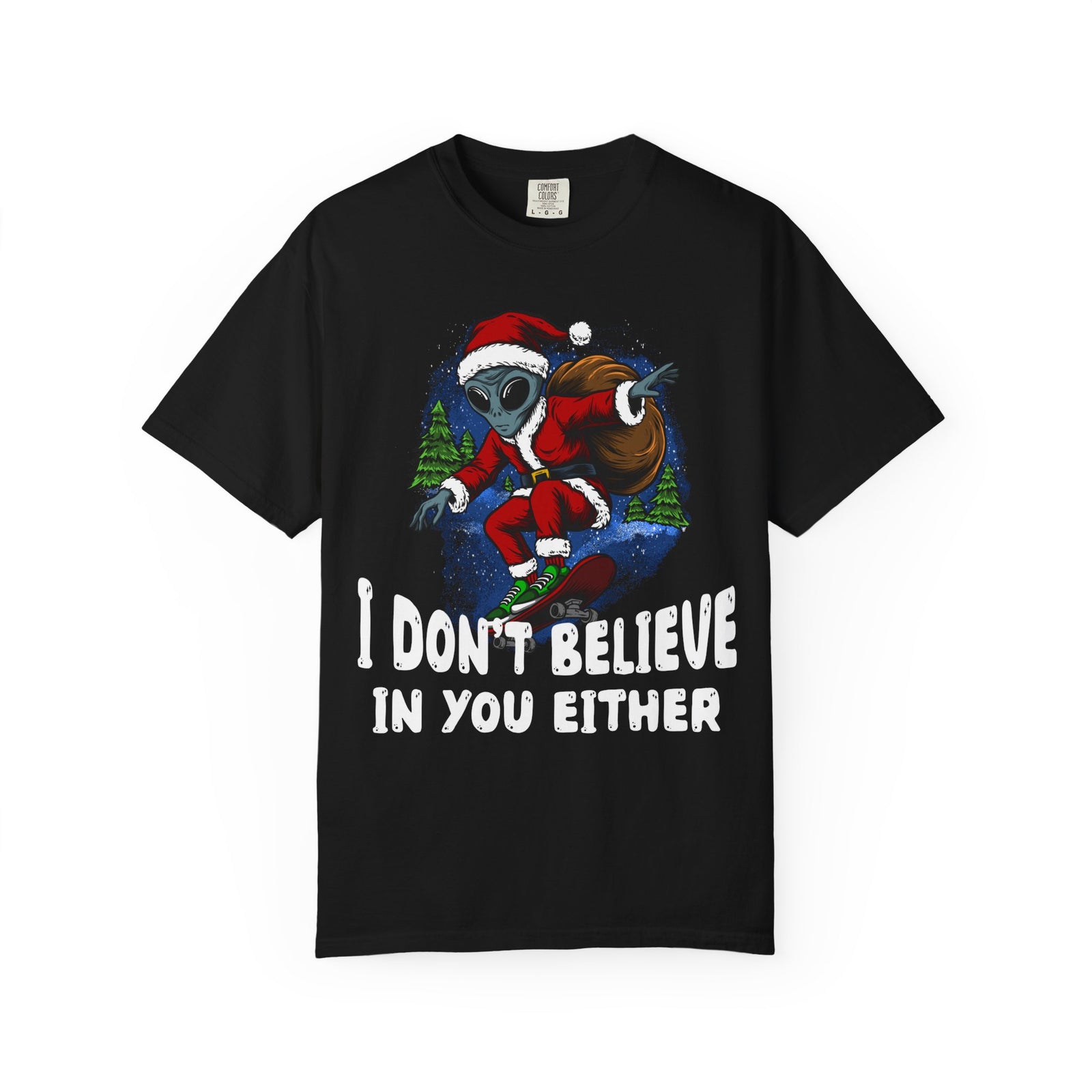 Funny Christmas UFO T-shirt - "I Don't Believe in You Either"