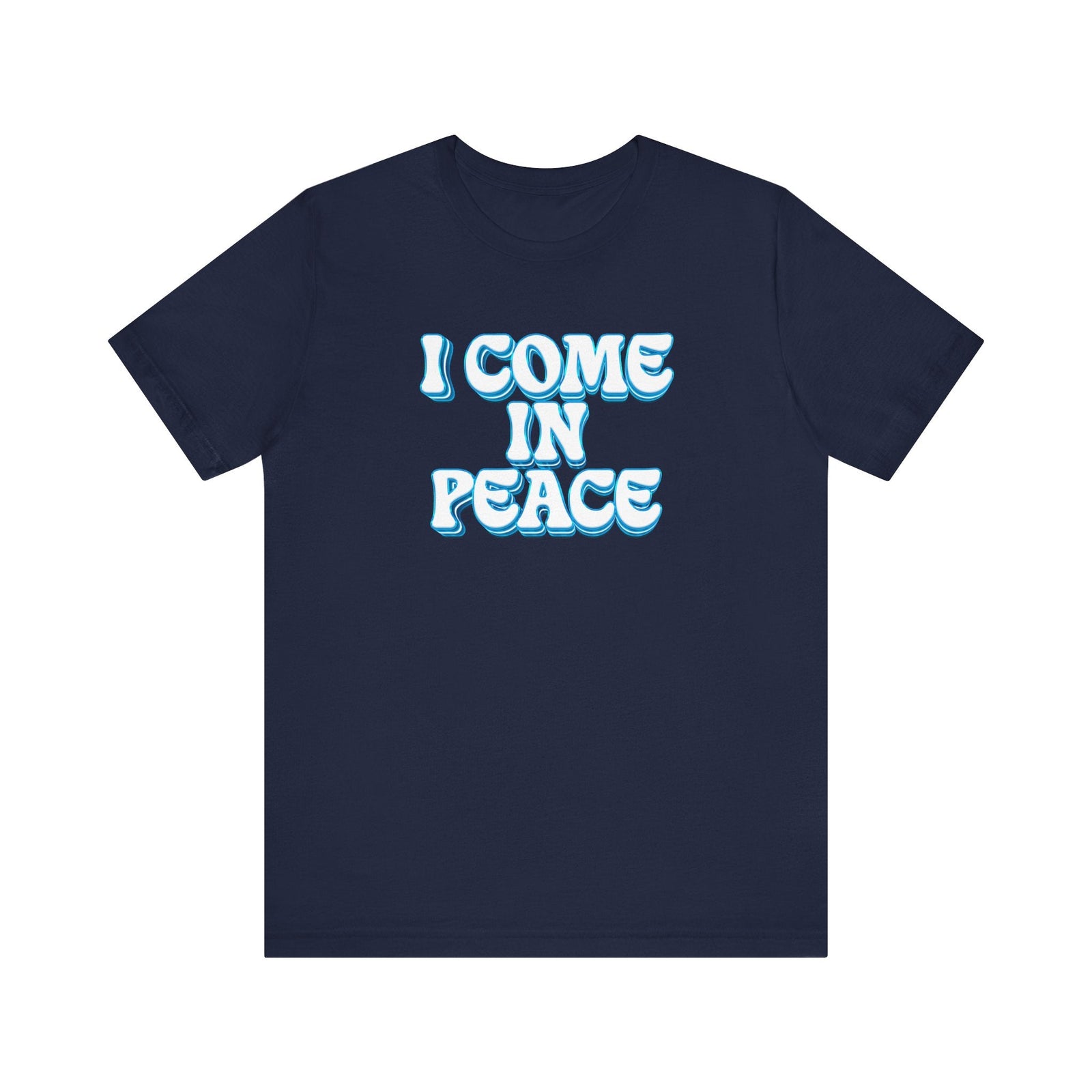 I Come In Peace | Deluxe Navy Unisex Tee.