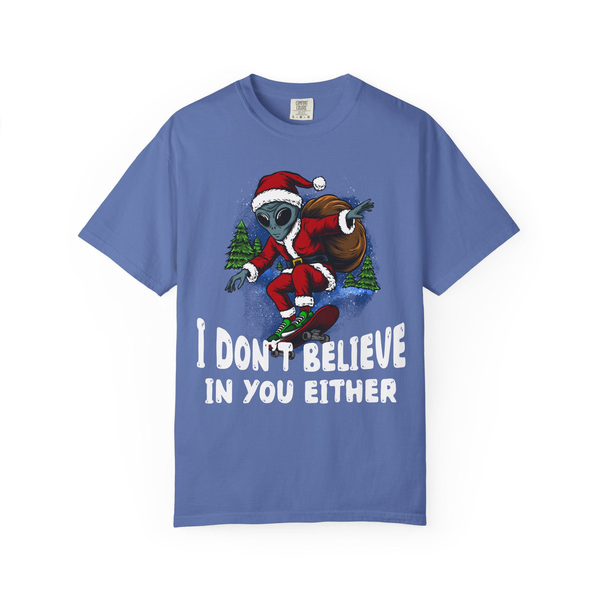 Funny Christmas UFO T-shirt - &quot;I Don&#39;t Believe in You Either&quot;