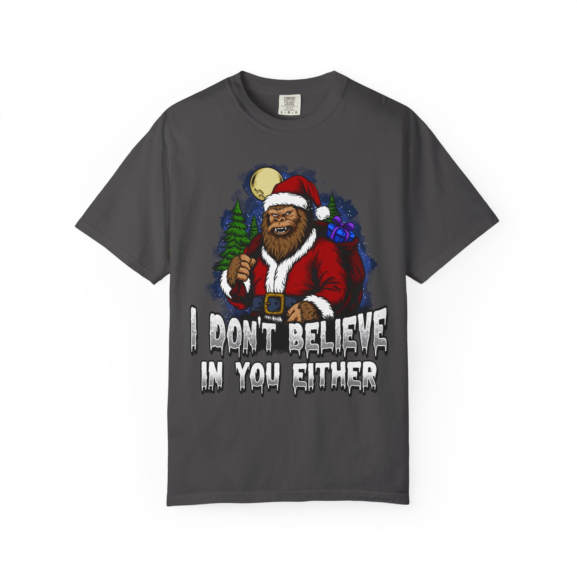 Funny Christmas Bigfoot T-shirt - "I Don't Believe in You Either"