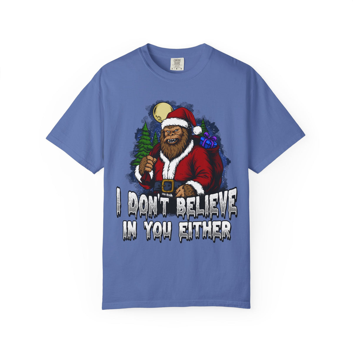 Funny Christmas Bigfoot T-shirt - &quot;I Don&#39;t Believe in You Either&quot;