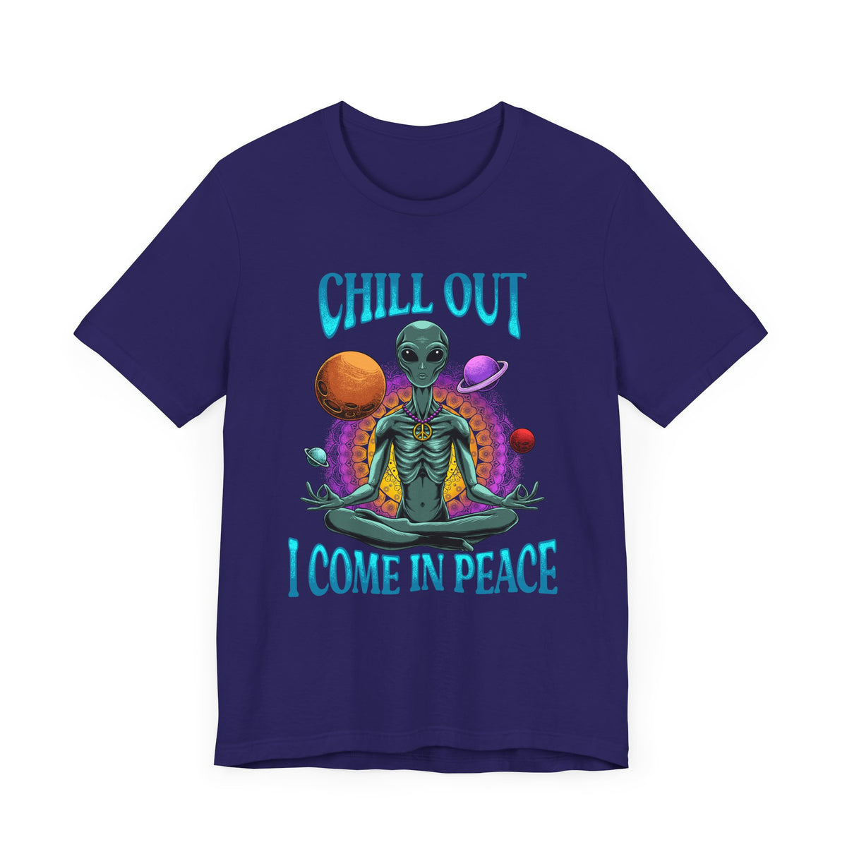Chill Out I Come In Peace | Deluxe Unisex Tee