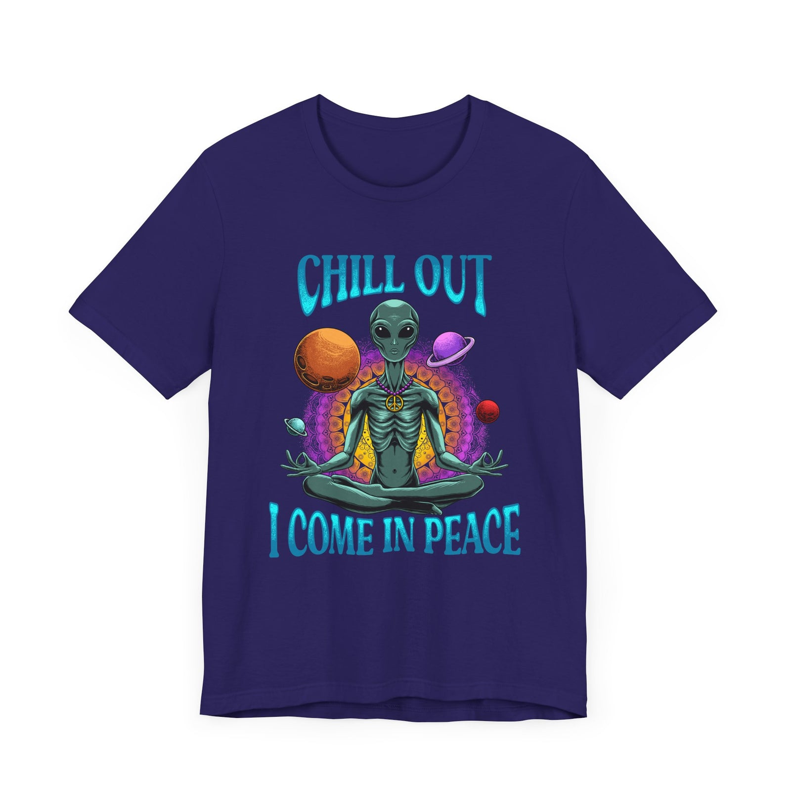 Chill Out I Come In Peace | Deluxe Unisex Tee
