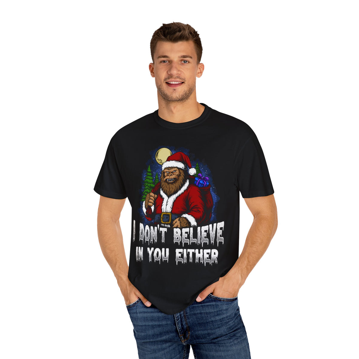 Funny Christmas Bigfoot T-shirt - &quot;I Don&#39;t Believe in You Either&quot;