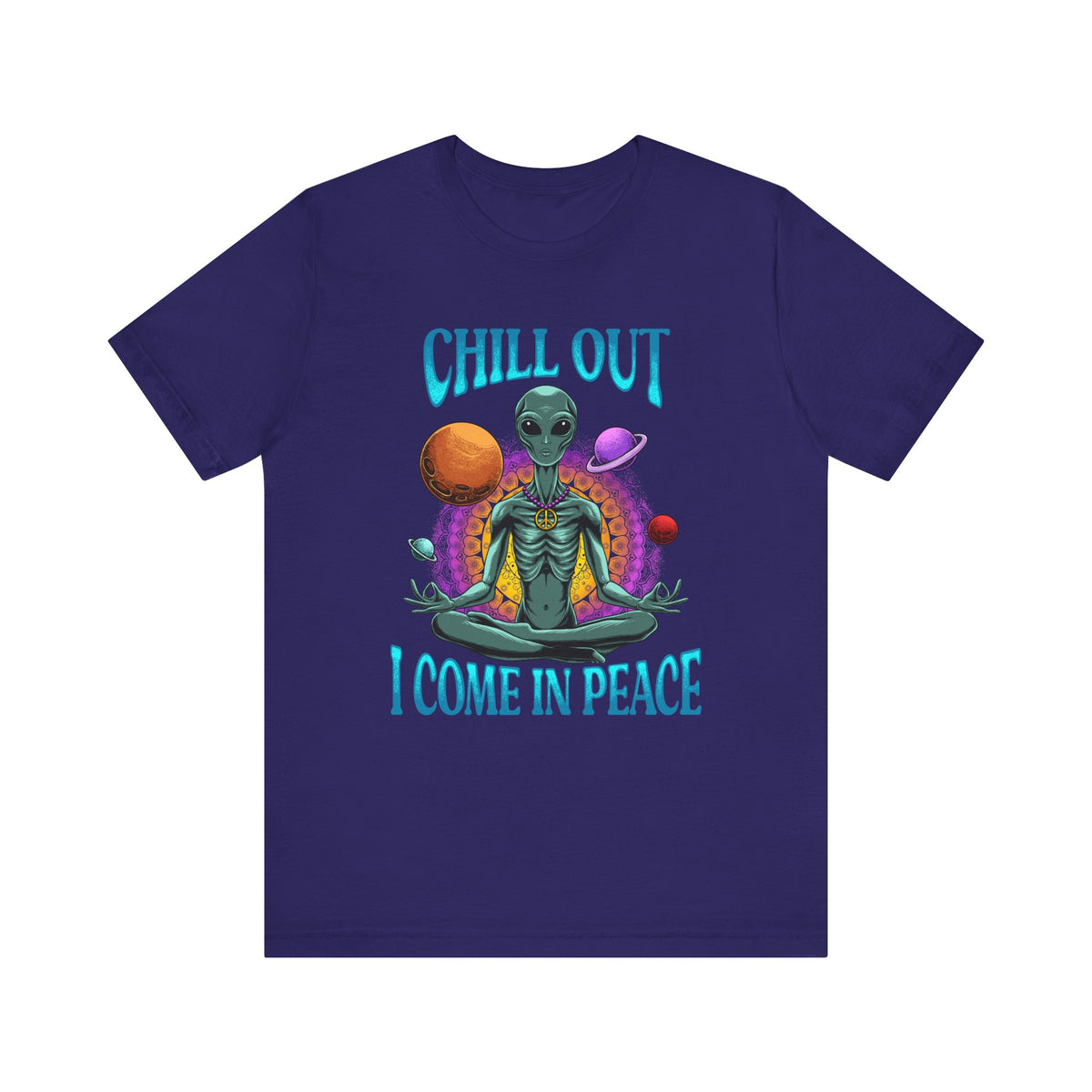 Chill Out I Come In Peace | Deluxe Unisex Tee