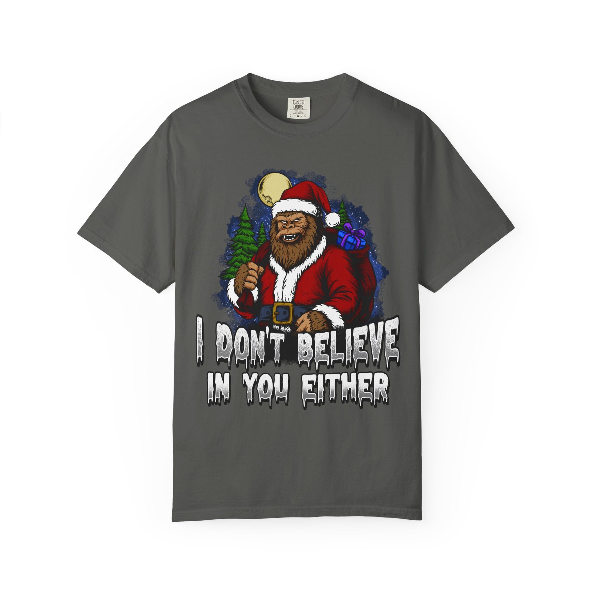 Funny Christmas Bigfoot T-shirt - "I Don't Believe in You Either"