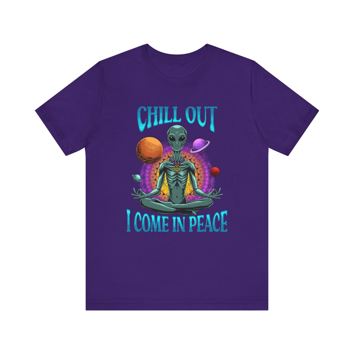 Chill Out I Come In Peace | Deluxe Unisex Tee