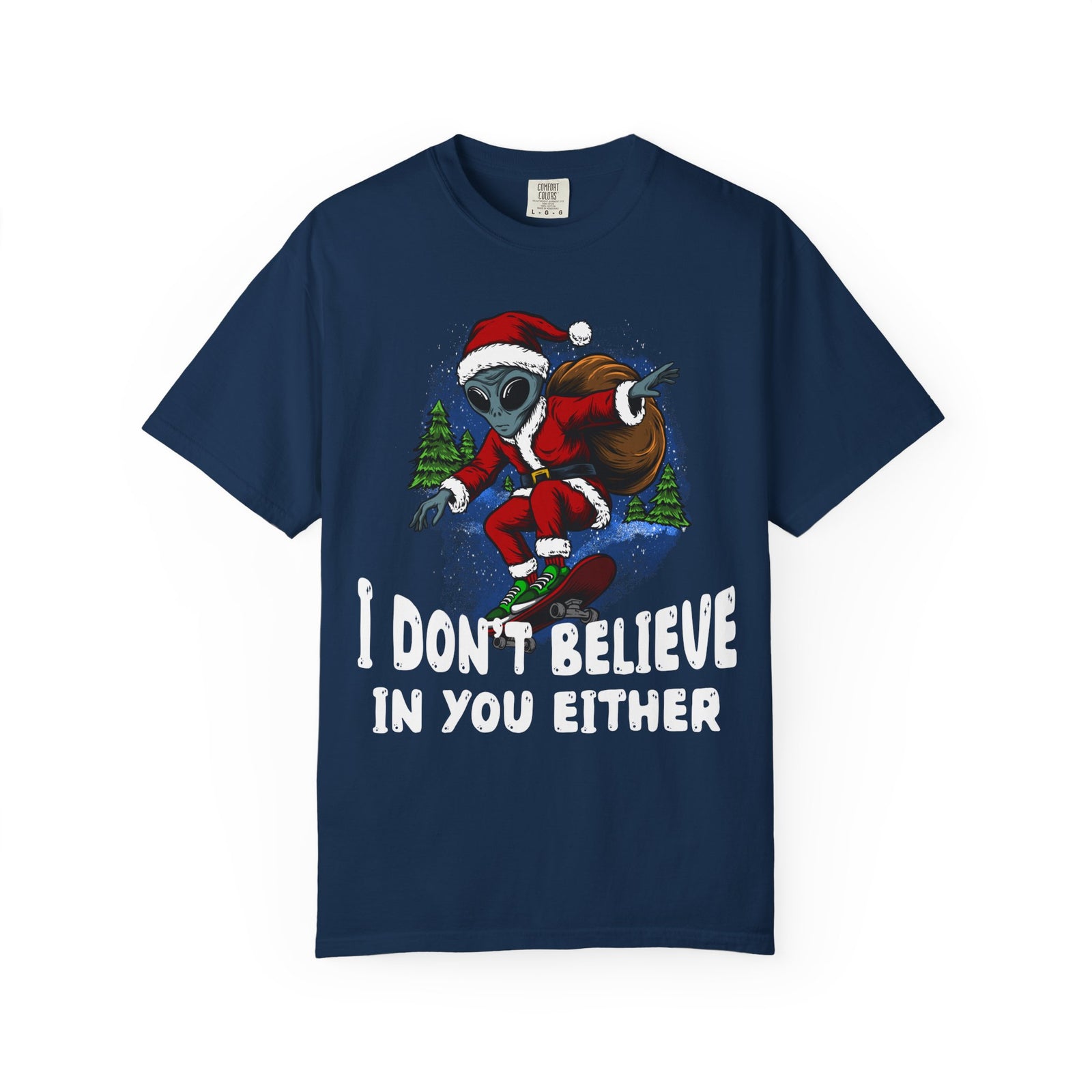 Funny Christmas UFO T-shirt - "I Don't Believe in You Either"