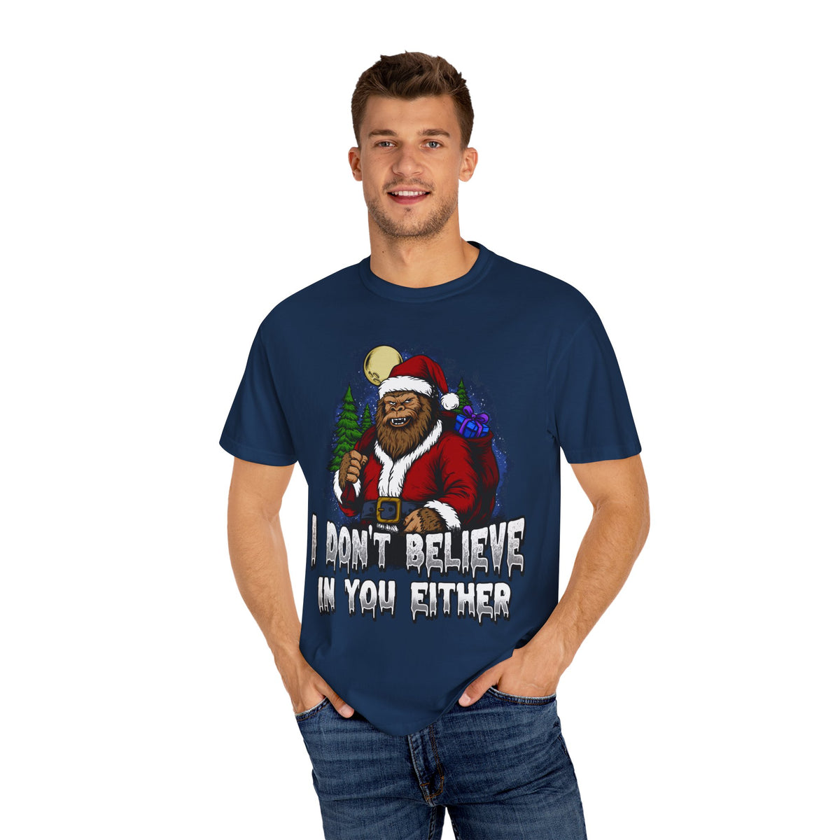 Funny Christmas Bigfoot T-shirt - &quot;I Don&#39;t Believe in You Either&quot;