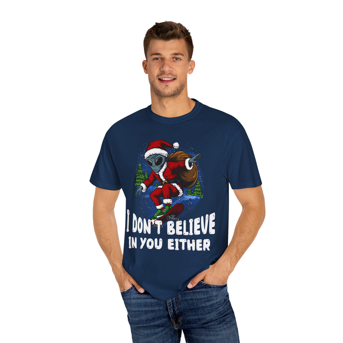Funny Christmas UFO T-shirt - &quot;I Don&#39;t Believe in You Either&quot;